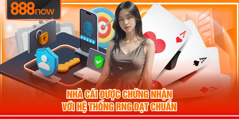 Nhà cái được chứng nhận với hệ thống RNG đạt chuẩn
